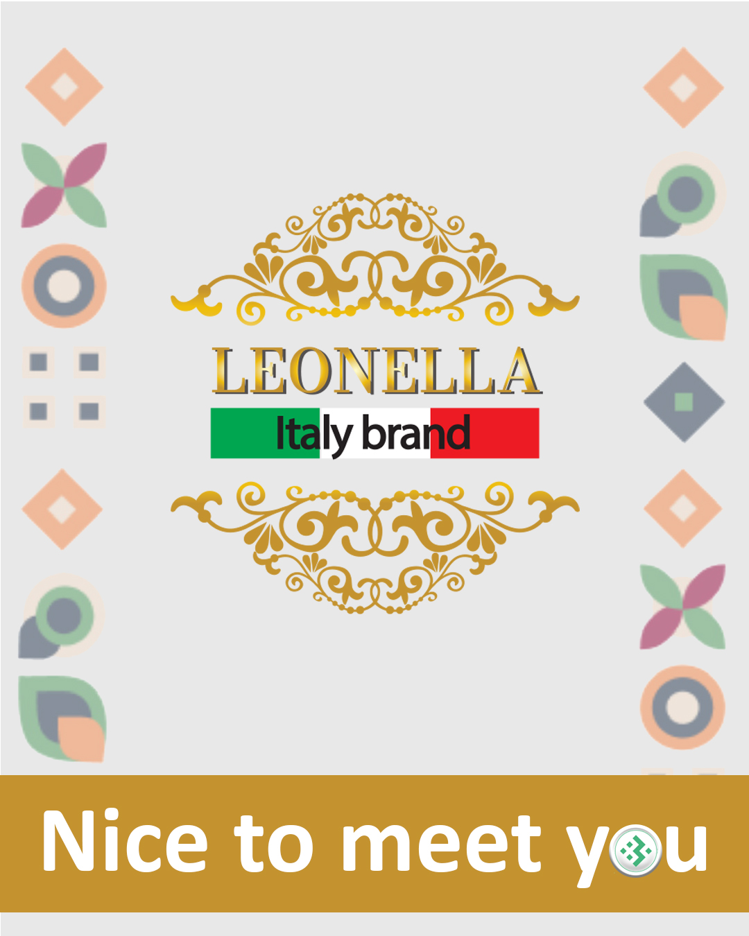 Nice to meet you, LEONELLA